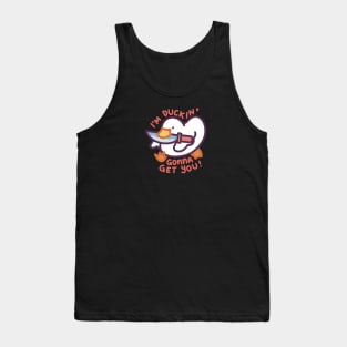 I’m Duckin’ Gonna Get You! Tank Top